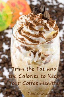 Trim the fat and calories from your coffee