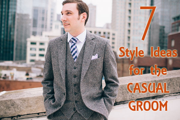 7 Style Ideas for the Casual Groom - Dot Com Women