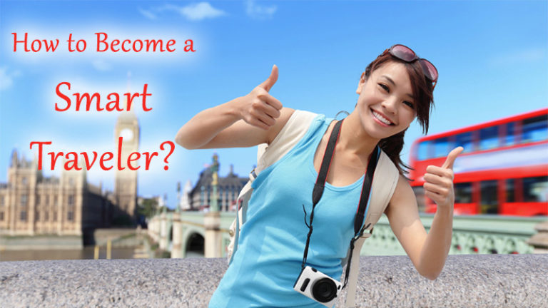 How to Become a Smart Traveler? - Dot Com Women