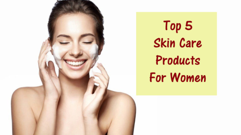 Top 5 Skin Care Products For Women - Dot Com Women