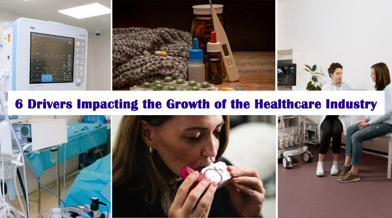 6 Drivers Impacting the Growth of the Healthcare Industry