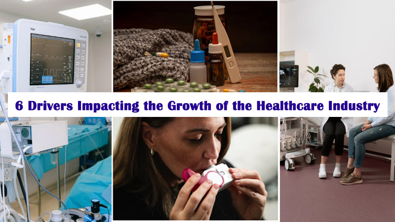 6 Drivers Impacting the Growth of the Healthcare Industry